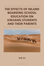 The Effects of Inland Boarding School Education on Xinjiang Students and Their Parents