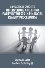 A Practical Guide to Intervenors and Third Party Interests in Financial Remedy Proceedings
