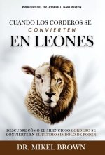 Cuando los Corderos se Convierten en Leones