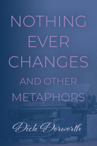 Nothing Ever Changes And Other Mutations
