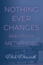 Nothing Ever Changes And Other Mutations