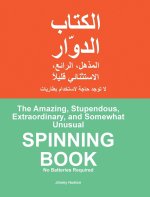 The Amazing, Stupendous, Extraordinary, and Somewhat Unusual SPINNING BOOK