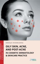 Oily Skin, Acne, and Post-Acne in Cosmetic Dermatology & Skincare Practice