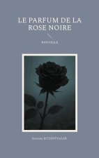 Le parfum de la rose noire
