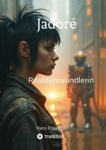 Jadoré  -  Realitätswandlerin