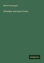 Attendez-moi sous l'orme