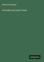 Attendez-moi sous l'orme
