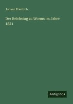 Der Reichstag zu Worms im Jahre 1521