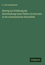 Beitrag zur Erklärung der Einverleibung eines Theils von Savoyen in die schweizerische Neutralität