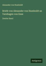 Briefe von Alexander von Humboldt an Varnhagen von Ense