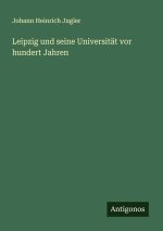 Leipzig und seine Universität vor hundert Jahren