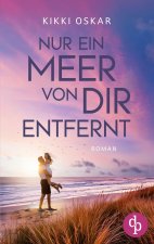 Nur ein Meer von dir entfernt | Eine romantische Wholesome Romance