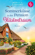 Sommerküsse in der Pension Küstentraum | Eine bezaubernde Wholesome Romance an der Ostsee