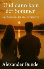 Und dann kam der Sommer