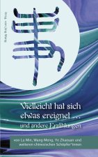 Vielleicht hat sich etwas ereignet und andere Erzählungen