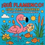 ?Qué Flamenco! - Libro para colorear con curiosidades de flamencos
