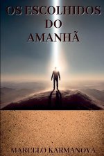 Os Escolhidos Do Amanh?