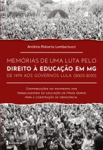 MEMÓRIAS DE UMA LUTA PELO DIREITO ? EDUCAÇ?O EM MG DE 1979 AOS GOVERNOS LULA (2003-2010) CONTRIBUIÇ?O DO MOVIMENTO DOS TRABALHADORES EM EDUCAÇ?O DE MI