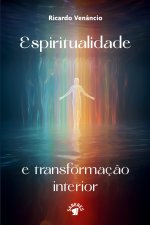 ESPIRITUALIDADE E TRANSFORMAÇ?O INTERIOR