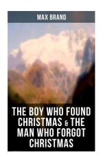 The Boy Who Found Christmas & the Man Who Forgot Christmas