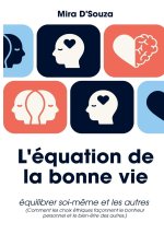 L'équation de la bonne vie Équilibrer soi et les autres (Comment les choix éthiques façonnent le bonheur personnel et le bien-?tre des autres.)