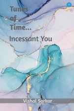 Tunes of Time.... incessant you