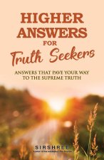 Higher Answers for Truth Seekers
