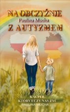 Na obczy?nie z autyzmem  Kacper, który uczy nas ?y?