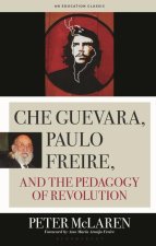 Che Guevara, Paulo Freire, and the Pedagogy of Revolution