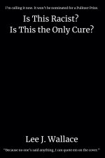 Is This Racist? Is This the Only Cure?
