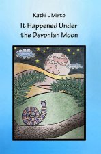 It Happened Under the Devonian Moon