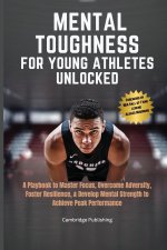 Mental Toughness for Young Athletes Unlocked