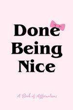 Done Being Nice, A Book of Affirmations