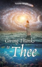 Giving Thanks to Thee
