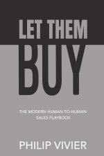 Let Them Buy - The Modern Human-To-Human Sales Playbook