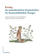 Katalog der mittelalterlichen Handschriften der Kantonsbibliothek Thurgau