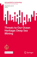 Threats to Our Ocean Heritage: Deep Sea Mining