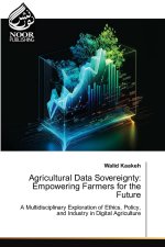 Agricultural Data Sovereignty: Empowering Farmers for the Future