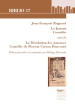Jean-François Regnard,  Le Joueur, Comédie suivi de La Désolation des joueuses, Comédie de Florent Carton Dancourt