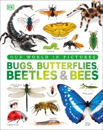 Our World in Pictures Bugs, Butterflies, Beetles and Bees