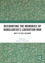 Recounting the Memories of Bangladesh’s Liberation War