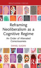 Reframing Neoliberalism as a Cognitive System