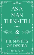 As a Man Thinketh and The Mastery of Destiny