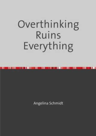 Overthinking Ruins Everything