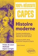 Histoire moderne : Première mondialisation, Renaissance, humanisme et réformes, XVe-XVIIe siècles. L’Europe du XVIIIe siècle, Révolution française et