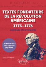Textes fondateurs de la Révolution américaine (1775–1776) expliqués et commentés