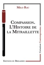Compassion. L'Histoire de la Mitraillette