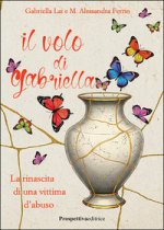volo di Gabriella. La rinascita di una vittima d'abuso
