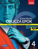 Oblicza epok. Język polski. Podręcznik. Liceum i technikum. Klasa 4. Zakres podstawowy i rozszerzony