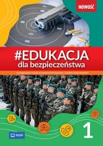 Edukacja dla bezpieczeństwa. Liceum i technikum klasa 1. Podręcznik. Zakres podstawowy. Nowość